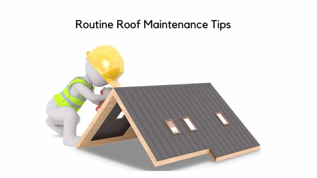 Routine Roof Maintenance Tips