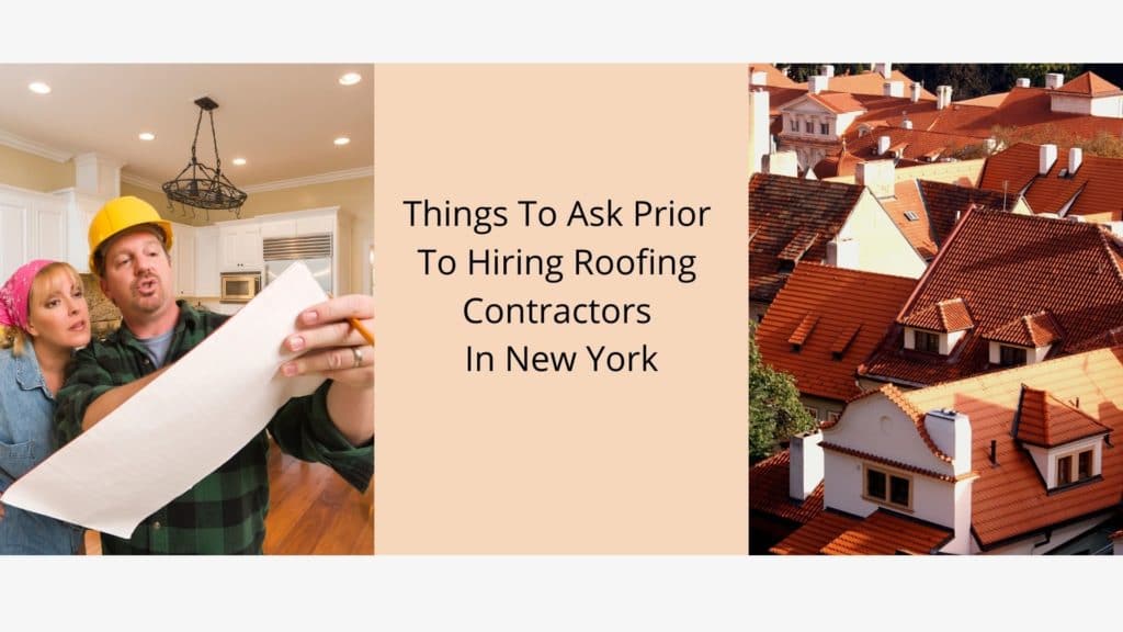 Things To Ask Prior To Hiring Roofing Contractors In New York