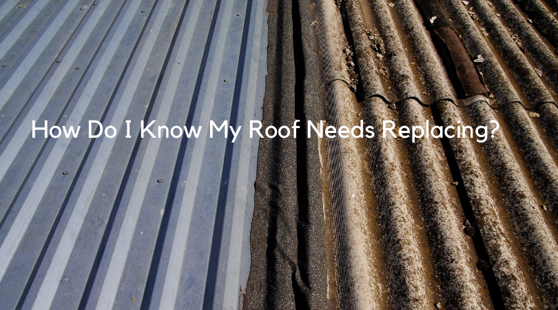 How Do I Know My Roof Needs Replacing