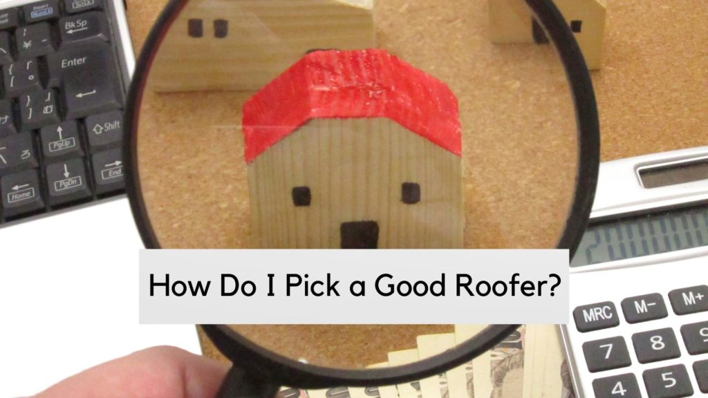 How do I pick a good roofer