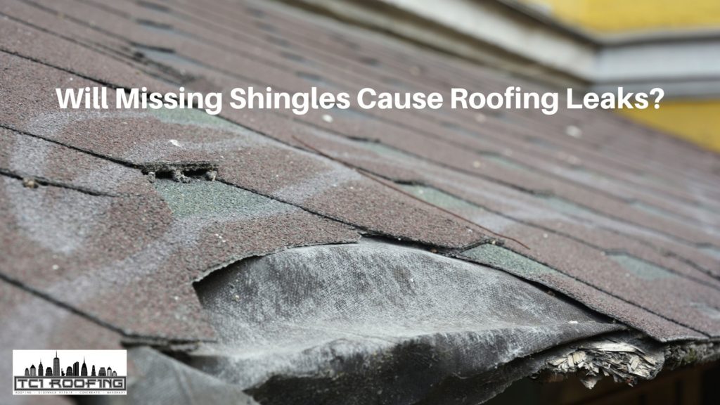 Will Missing Shingles Cause Roofing Leaks