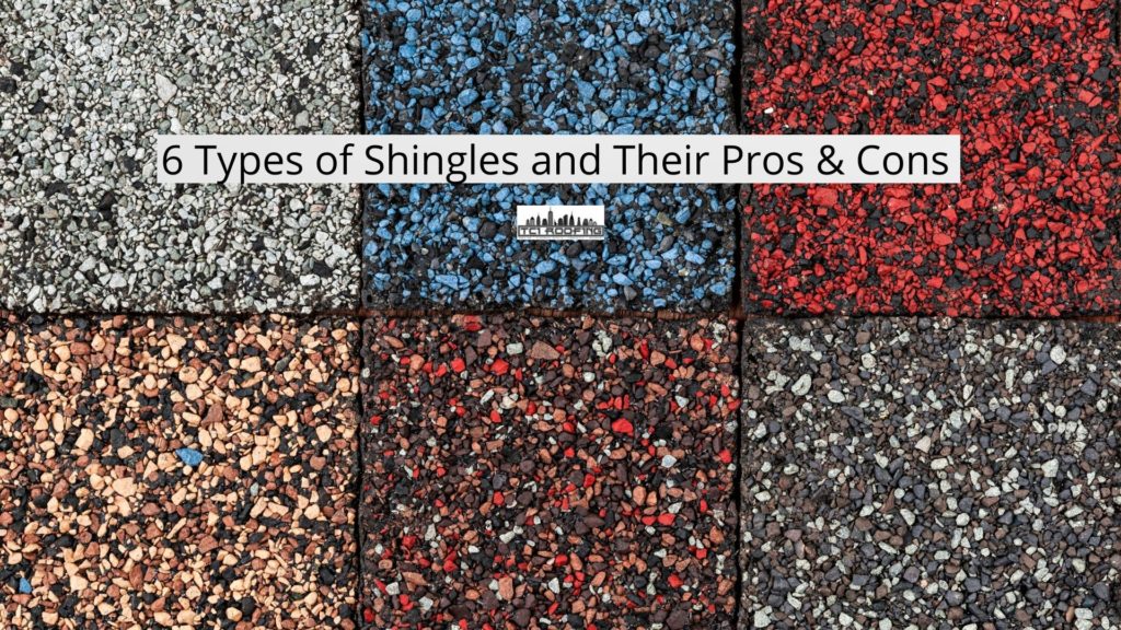 6 Types of Shingles and Their Pros & Cons