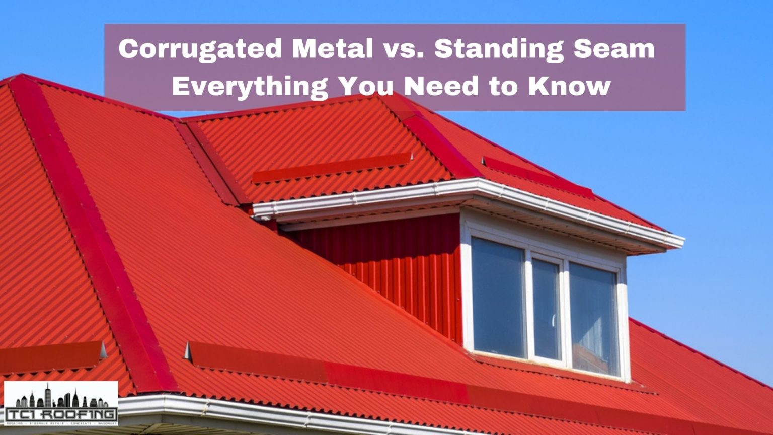 Corrugated Metal Vs Standing Seam Everything You Need To Know Tci Manhattan Roofing Repair