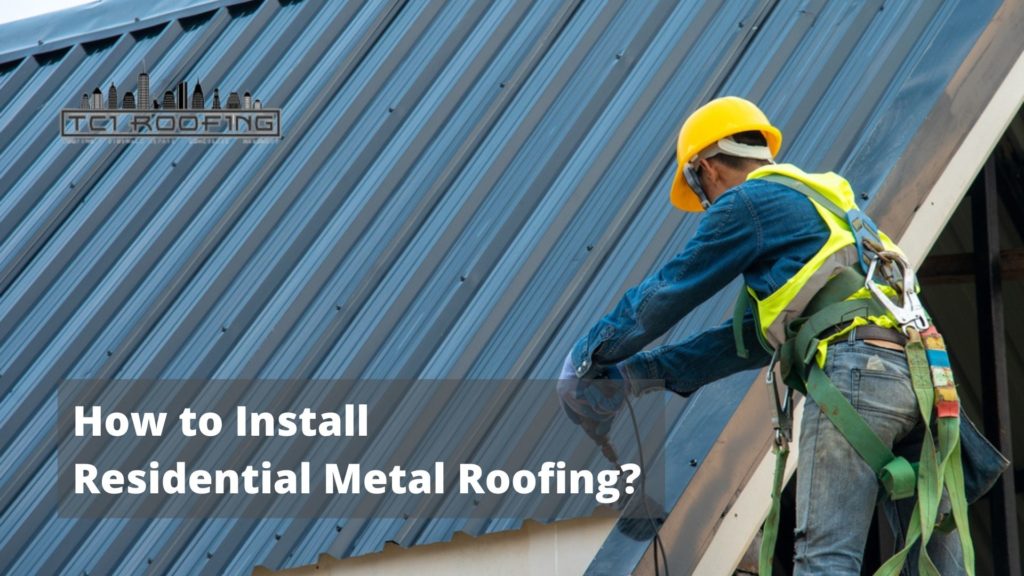 How to Install Residential Metal Roofing?