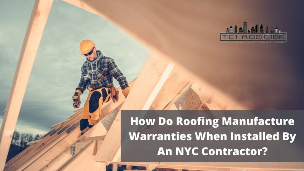 How Do Roofing Manufacture Warranties When Installed By An NYC Contractor?