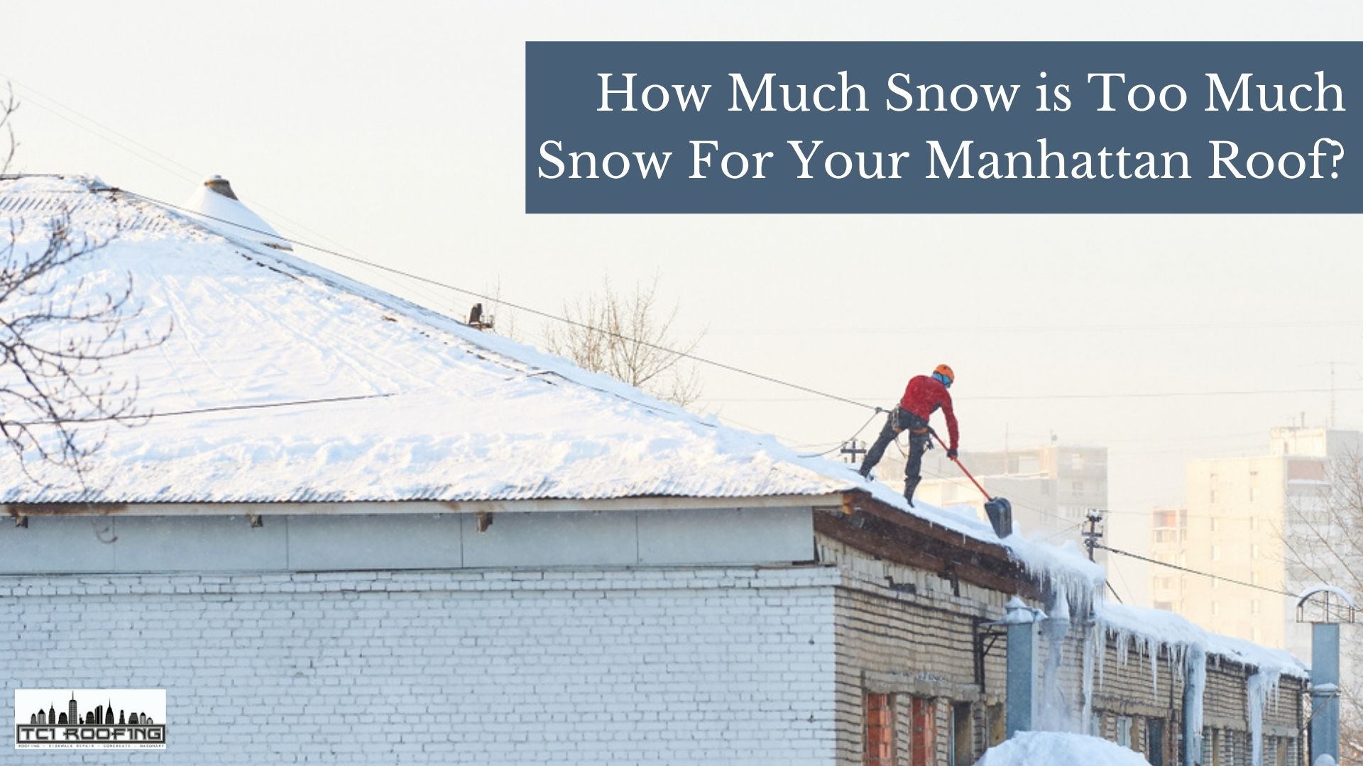 How Much Snow is Too Much Snow for Your Manhattan Roof? ⋆ TCI Manhattan ...