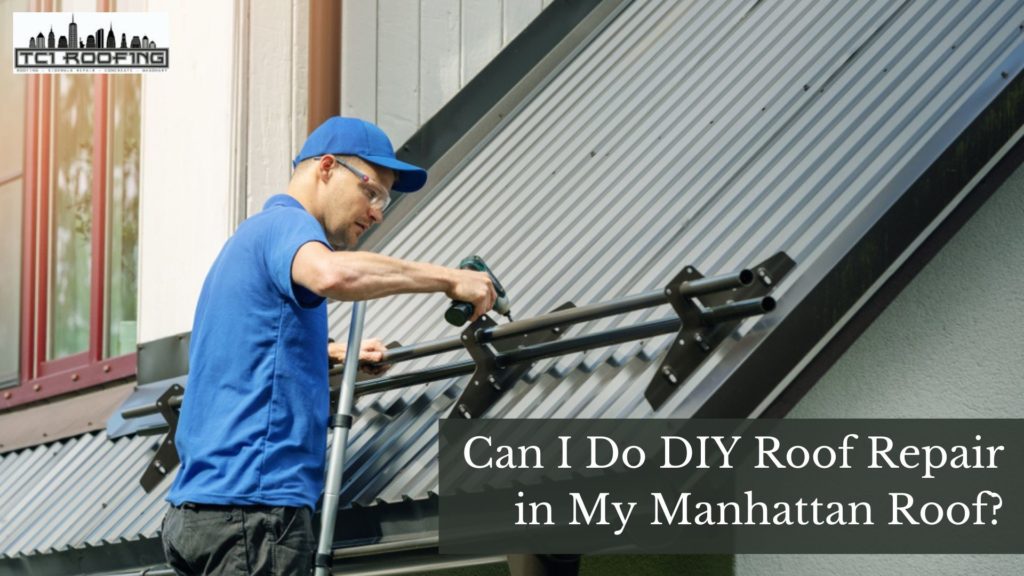 Can I Do DIY Roof Repair in My Manhattan Roof