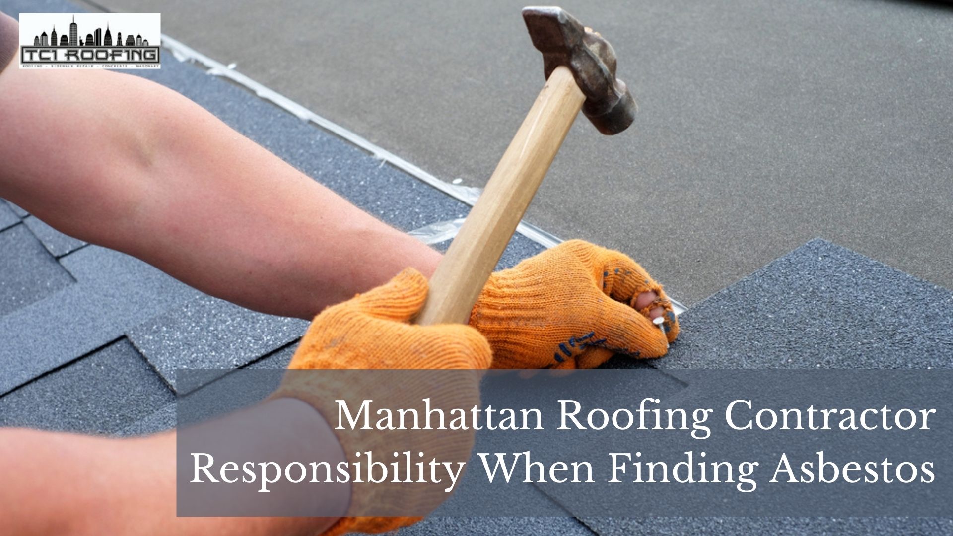 Manhattan Roofing Contractor Responsibility When Finding Asbestos ⋆ TCI ...