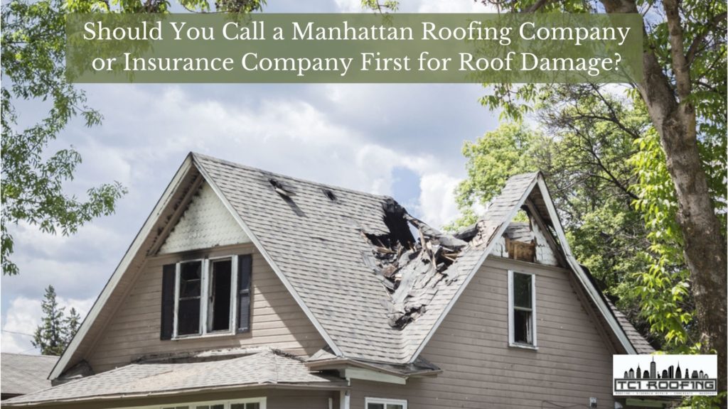 Should You Call a Manhattan Roofing Company or Insurance Company First for Roof Damage