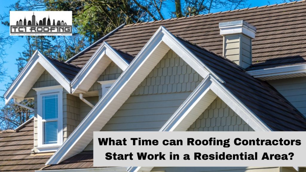 What Time can Roofing Contractors Start Work in a Residential Area