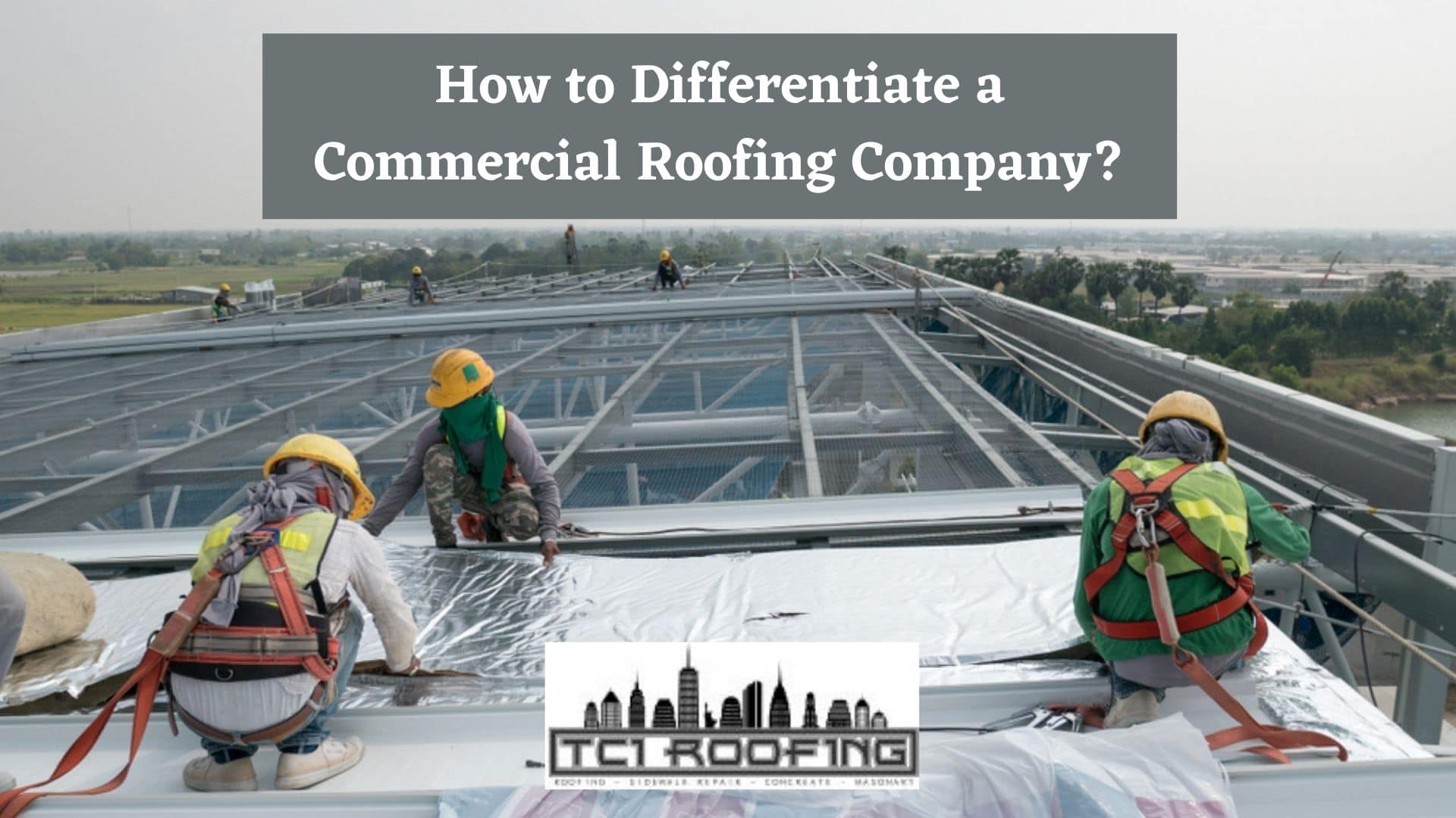 How to Differentiate a Commercial Roofing Company? ⋆ TCI Manhattan ...