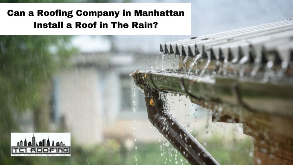 Can a Roofing Company in Manhattan Install a Roof in The Rain