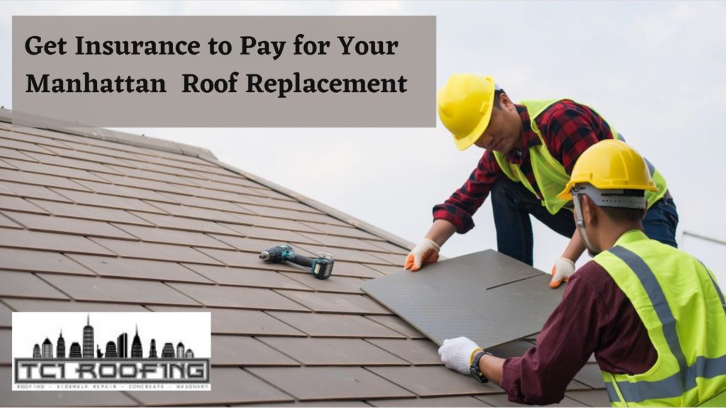 Get Insurance to Pay for Your Manhattan Roof Replacement