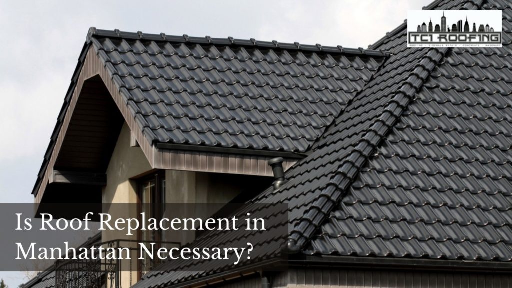 Is Roof Replacement in Manhattan Necessary?