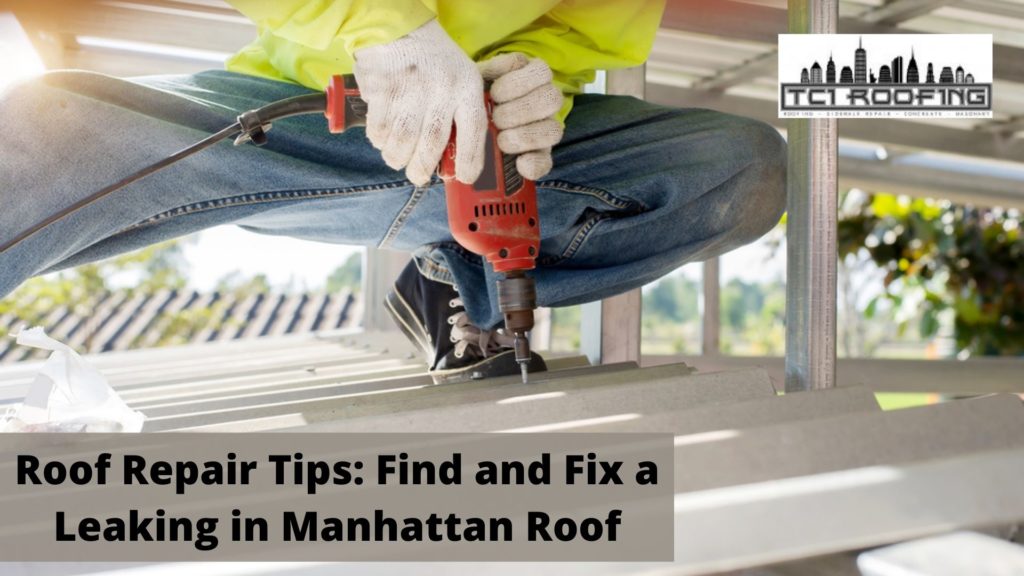 Roof Repair Tips: Find and Fix a Leaking in Manhattan Roof