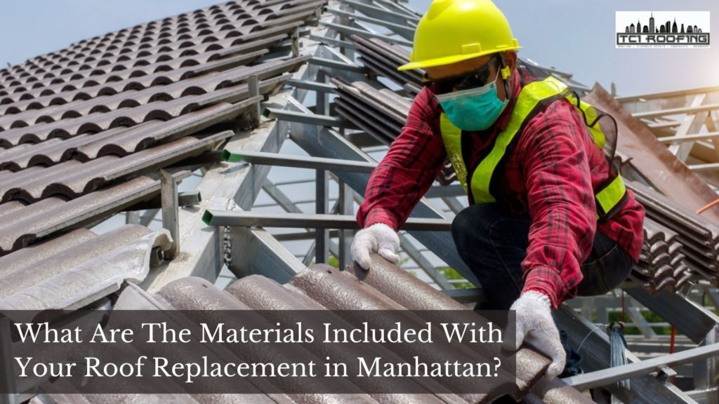 What Are The Materials Included With Your Roof Replacement in Manhattan