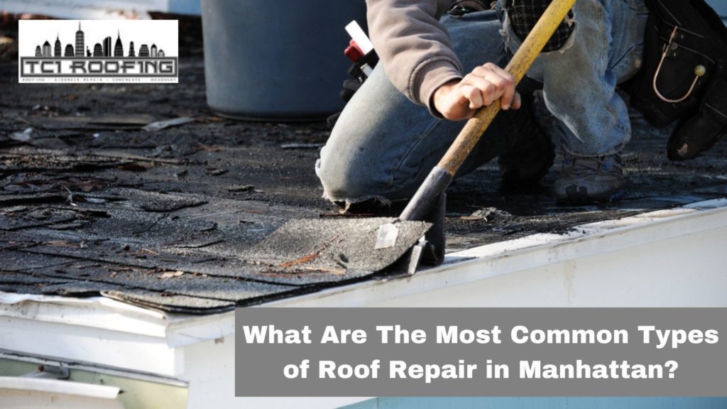 What Are The Most Common Types of Roof Repair in Manhattan