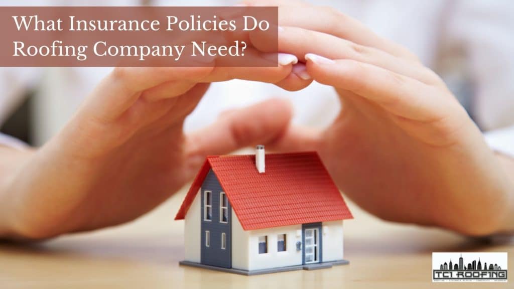 What Insurance Policies Do Roofing Company Need?