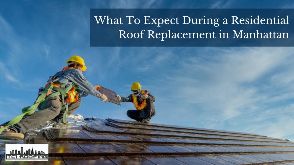 What To Expect During a Residential Roof Replacement in Manhattan