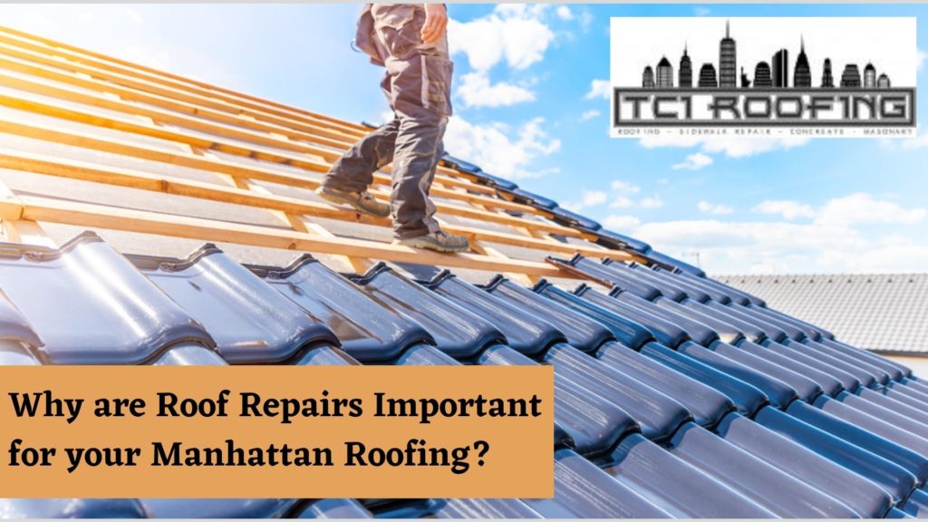 Why are Roof Repairs Important for your Manhattan Roofing