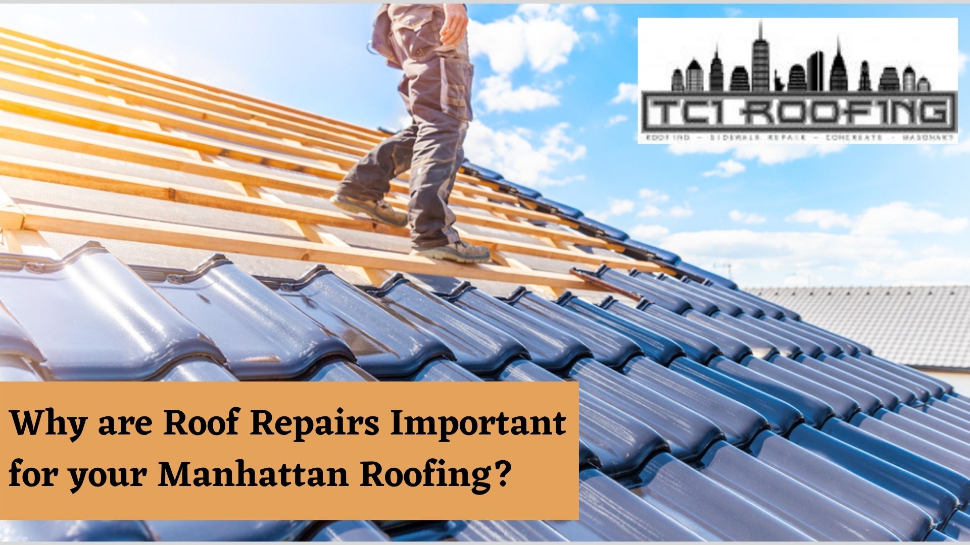Why are Roof Repairs Important for your Manhattan Roofing? 1 Best