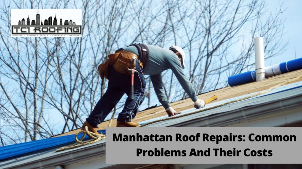 Manhattan Roof Repair: Common Problems And Their Costs