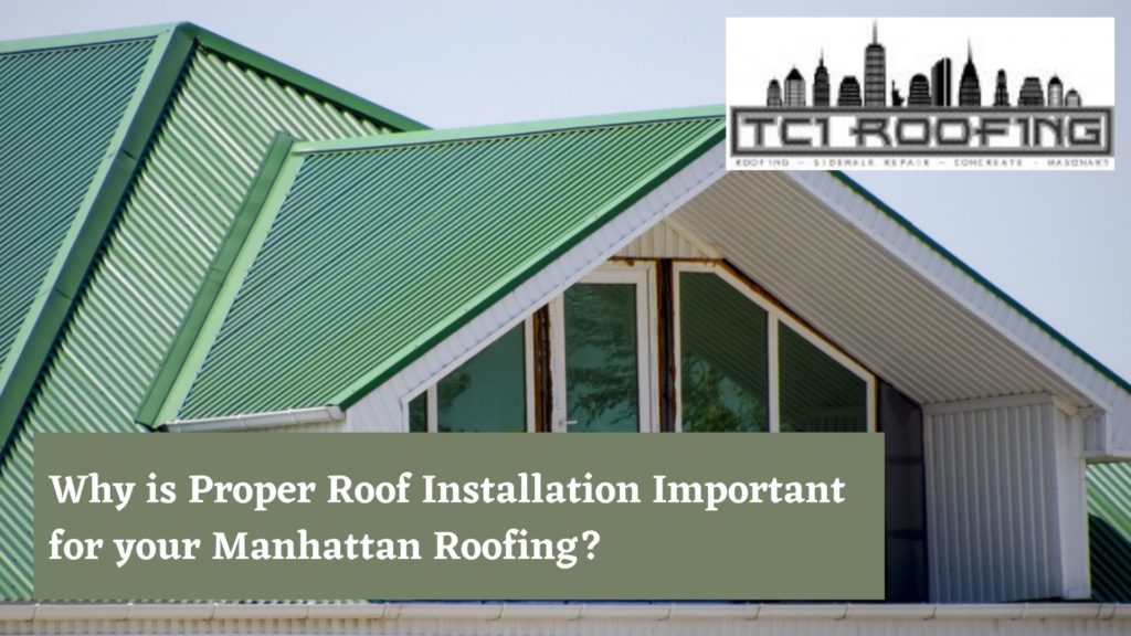 Why is Proper Roof Installation Important for your Manhattan Roofing
