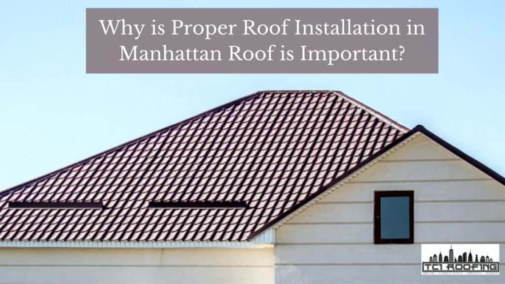 Why is Proper Roof Installation in Manhattan Roof is Important