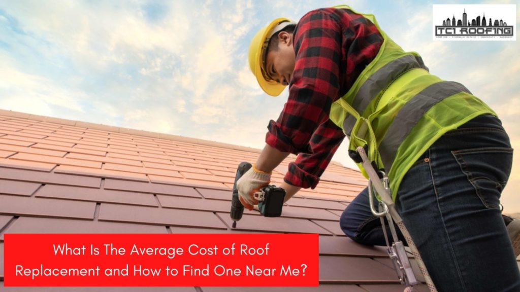 What Is The Average Cost of Roof Replacement and How to Find One Near Me