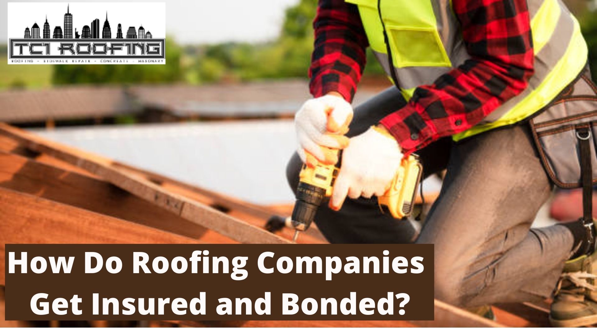 Roofing Companies - How Do They Get Insured and Bonded? Best Roofing ...