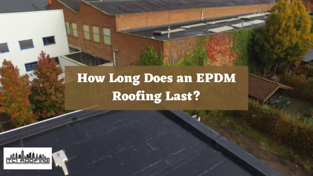 How Long Does an EPDM Roofing Last
