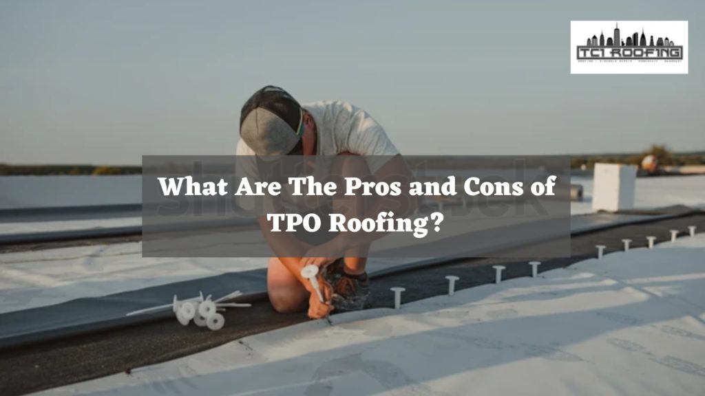 What Are The Pros and Cons of TPO Roofing