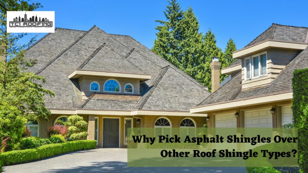 Why Pick Asphalt Shingles Over Other Roof Shingle Types