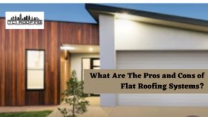 What Are The Pros and Cons of Flat Roofing Systems