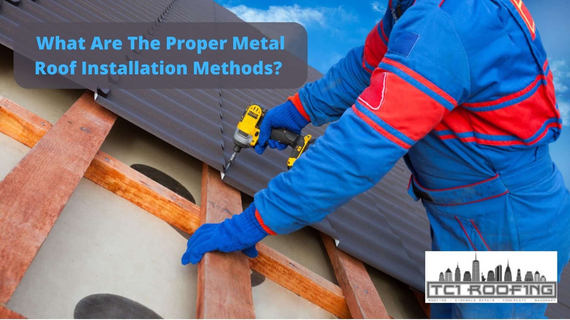 What Are The Proper Metal Roof Installation Methods? ⋆ TCI Manhattan ...